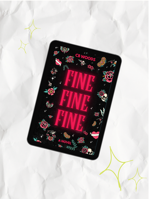 Fine Fine Fine by CB Woods | Contemporary Grief & Loss Romance Novel