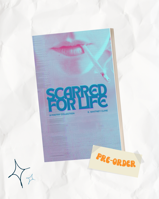Pre-Order | Scarred For Life by E. Whitney Cline | Poetry Collection | Signed Paperback